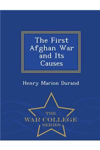 First Afghan War and Its Causes - War College Series