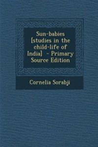 Sun-Babies [Studies in the Child-Life of India]