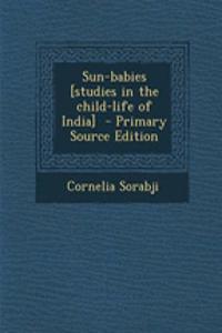 Sun-Babies [Studies in the Child-Life of India]