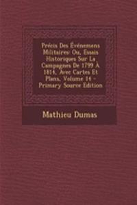 Precis Des Evenemens Militaires: Ou, Essais Historiques Sur La Campagnes de 1799 a 1814, Avec Cartes Et Plans, Volume 14