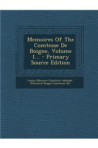 Memoires of the Comtesse de Boigne, Volume 1... - Primary Source Edition