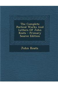 The Complete Poetical Works and Letters of John Keats