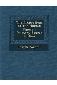 The Proportions of the Human Figure - Primary Source Edition