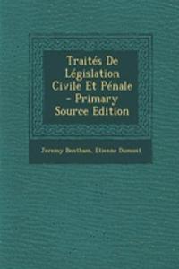 Traites de Legislation Civile Et Penale - Primary Source Edition