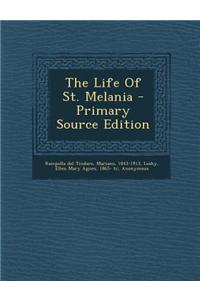 The Life of St. Melania - Primary Source Edition