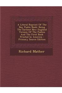 A Literal Reprint of the Bay Psalm Book