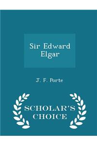 Sir Edward Elgar - Scholar's Choice Edition