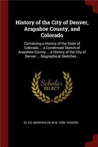 History of the City of Denver, Arapahoe County, and Colorado