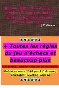 Rejouez 100 Parties D'echecs Rapides (21 Coups Ou Moins) Contre Les Logiciels D'echecs De Tres Haut Niveau