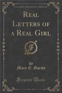 Real Letters of a Real Girl (Classic Reprint)