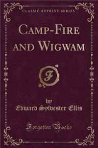 Camp-Fire and Wigwam (Classic Reprint)