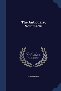 Antiquary; Volume 26