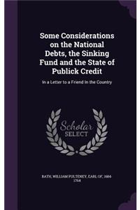 Some Considerations on the National Debts, the Sinking Fund and the State of Publick Credit
