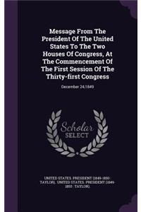 Message from the President of the United States to the Two Houses of Congress, at the Commencement of the First Session of the Thirty-First Congress