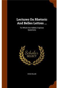 Lectures On Rhetoric And Belles Lettres ...