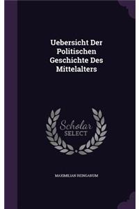 Uebersicht Der Politischen Geschichte Des Mittelalters