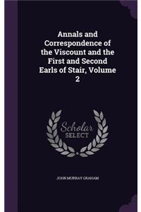 Annals and Correspondence of the Viscount and the First and Second Earls of Stair, Volume 2