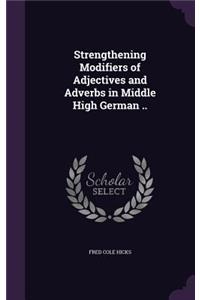 Strengthening Modifiers of Adjectives and Adverbs in Middle High German ..