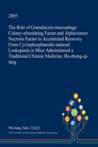 The Role of Granulocyte-Macrophage Colony-Stimulating Factor and Alpha-Tumor Necrosis Factor in Accelerated Recovery from Cyclophosphamide-Induced Leukopenia in Mice Administered a Traditional Chinese Medicine, Bu-Zhong-Qi-Tang