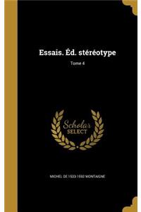 Essais. Éd. stéréotype; Tome 4