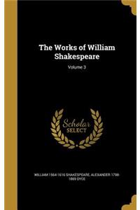 The Works of William Shakespeare; Volume 3