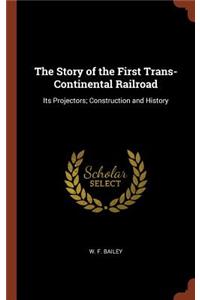 Story of the First Trans-Continental Railroad