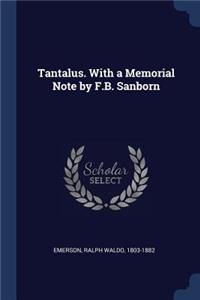 Tantalus. With a Memorial Note by F.B. Sanborn