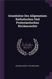 Grundsätze Des Allgemeinen Katholischen Und Protestantischen Kirchenrechts