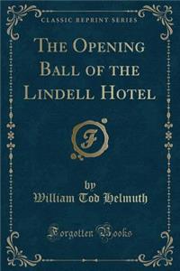The Opening Ball of the Lindell Hotel (Classic Reprint)