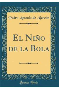 El Niño de la Bola (Classic Reprint)