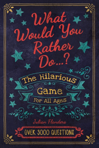 What Would You Rather Do...?