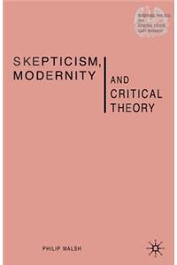 Skepticism, Modernity and Critical Theory