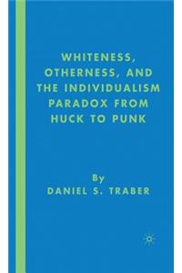 Whiteness, Otherness and the Individualism Paradox from Huck to Punk