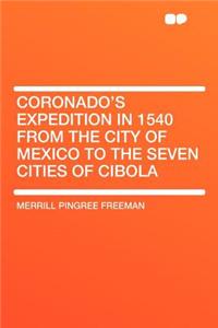 Coronado's Expedition in 1540 from the City of Mexico to the Seven Cities of Cibola