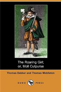 Roaring Girl; Or, Moll Cutpurse (Dodo Press)