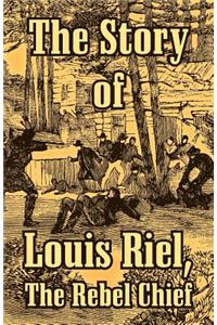 The Story of Louis Riel