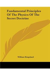 Fundamental Principles Of The Physics Of The Secret Doctrine