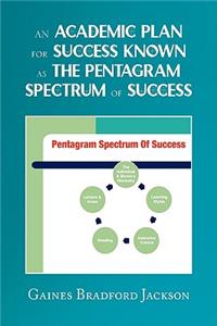 Academic Plan for Success Known as The Pentagram Spectrum of Success