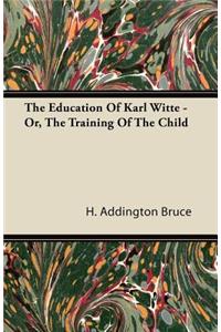 Education Of Karl Witte - Or, The Training Of The Child