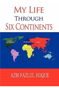 My Life Through Six Continents