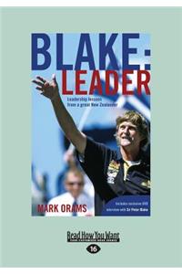 Blake: Leader: Leadership Lessons from a Great New Zealander (Large Print 16pt)