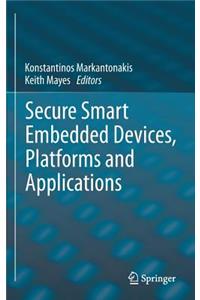 Secure Smart Embedded Devices, Platforms and Applications