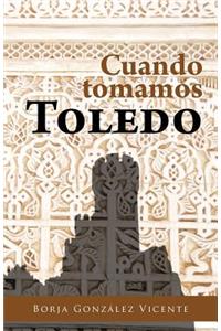 Cuando Tomamos Toledo