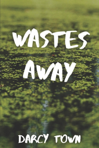 Wastes Away