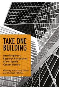 Take One Building: Interdisciplinary Research Perspectives of the Seattle Central Library