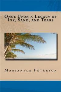 Once Upon a Legacy of Ink, Sand, and Tears
