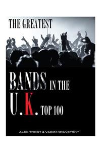 The Greatest Bands in the U.K. Top 100