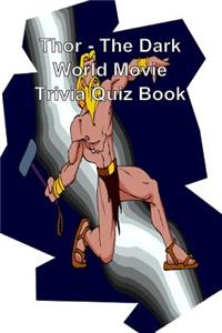 Thor - The Dark World Movie Trivia Quiz Book