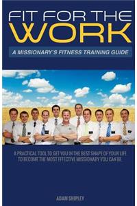 Fit For The Work: A Missionary's Fitness Training Guide