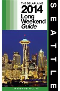 SEATTLE - The Delaplaine 2014 Long Weekend Guide